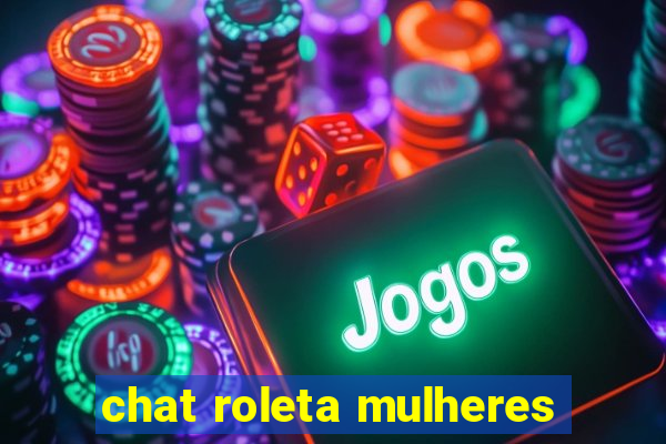 chat roleta mulheres